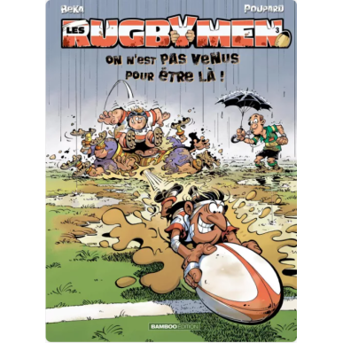 BD Les Rugbymen "On est pas venu pour être là" TOME 3