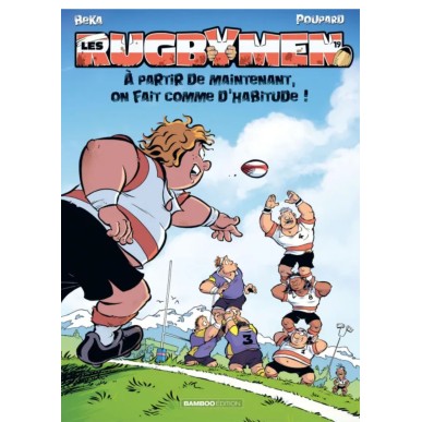 BD Les rugbymen "À partir de maintenant, on fait comme d'habitude !" TOME 19