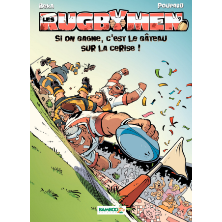 BD Les Rugbymen "Si on gagne, c'est le gâteau sur la cerise !" Tome 9