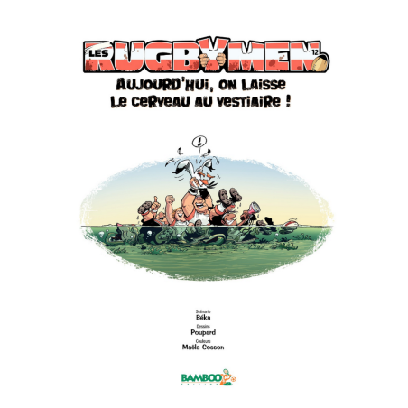 BD Les Rugbymen "Aujourd'hui, on laisse le cerveau au vestiaire !" Tome 12